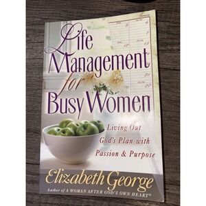 Life Management for Busy Women : Living Out God's Plan with Passion, PB Good